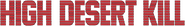 Logo of High Desert Kill image size 1637x227