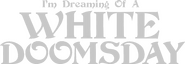 Logo of I'm Dreaming of a White Doomsday image size 976x336