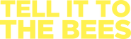 Logo of Tell It to the Bees image size 1920x581