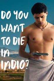 Poster of Do You Want to Die in Indio? image size 500x750