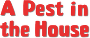 Logo of A Pest in the House image size 692x301