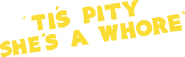 Logo of 'Tis Pity She's a Whore image size 954x294