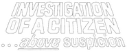 Logo of Investigation of a Citizen Above Suspicion image size 672x281