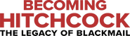 Logo of Becoming Hitchcock: The Legacy of Blackmail image size 1222x337