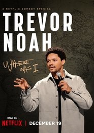 Poster of Trevor Noah: Where Was I image size 950x1350
