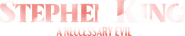 Logo of Stephen King: A Necessary Evil image size 1909x376