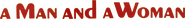 Logo of A Man and a Woman image size 906x94