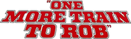 Logo of One More Train to Rob image size 318x95