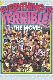 poster Everything Is Terrible! The Movie