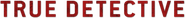 Logo of True Detective image size 786x78