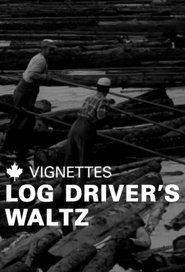 Poster of Canada Vignettes: Log Driver's Waltz image size 735x1080
