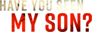 Logo of Have You Seen My Son? image size 1280x445