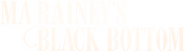 Logo of Ma Rainey's Black Bottom image size 731x207