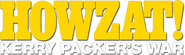 Logo of Howzat! Kerry Packer's War image size 849x253