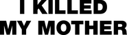 Logo of I Killed My Mother image size 4130x1150