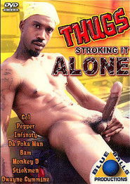 Thugs Stroking It Alone