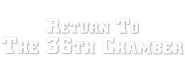 Logo of Return to the 36th Chamber image size 800x310