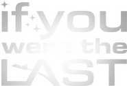 Logo of If You Were the Last image size 1906x1300