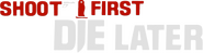 Logo of Shoot First, Die Later image size 1173x310