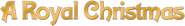 Logo of A Royal Christmas image size 1186x166