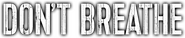 Logo of Don't Breathe image size 1600x331