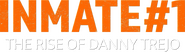 Logo of Inmate #1: The Rise of Danny Trejo image size 780x221