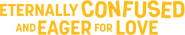 Logo of Eternally Confused and Eager for Love image size 1066x204