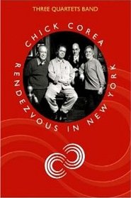 Chick Corea & Three Quartets Band -Rendezvous In New York