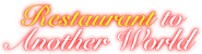 Logo of Restaurant to Another World image size 1272x341