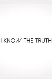 I Know the Truth