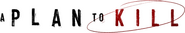 Logo of A Plan to Kill image size 3840x678