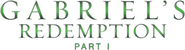 Logo of Gabriel's Redemption: Part I image size 1124x305