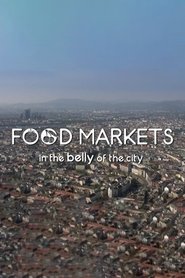 Poster of Food Markets: In the Belly of the City image size 500x750
