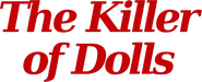 Logo of The Killer of Dolls image size 778x314