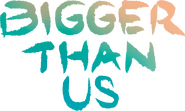 Logo of Bigger Than Us image size 616x368