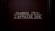 Chambre 2806 : L'Affaire DSK  