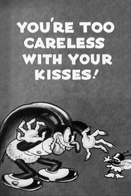 You're Too Careless with Your Kisses!