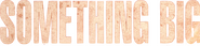 Logo of Something Big image size 1247x288