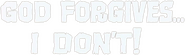 Logo of God Forgives... I Don't! image size 788x236