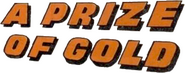 Logo of A Prize of Gold image size 793x313