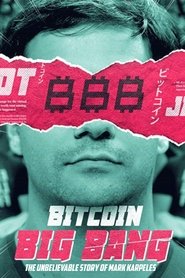 poster Bitcoin Big Bang - The Unbelievable Story of Mark Karpeles
