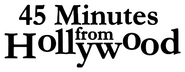 Logo of 45 Minutes from Hollywood image size 614x238