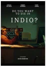 Poster of Do You Want to Die in Indio? image size 700x1050
