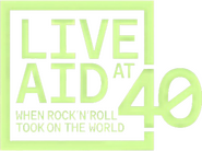 Logo of Live Aid at 40: When Rock ’n’ Roll Took on the World image size 457x340