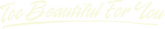 Logo of Too Beautiful for You image size 914x165