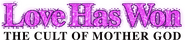 Logo of Love Has Won: The Cult of Mother God image size 1381x299