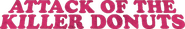 Logo of Attack of the Killer Donuts image size 930x148