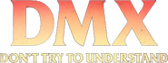 Logo of DMX: Don't Try to Understand image size 780x294