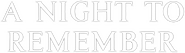 Logo of A Night to Remember image size 1365x392