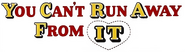 Logo of You Can't Run Away from It image size 1162x324